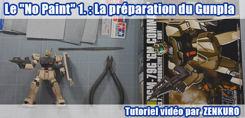 Tuto vidéo : le "No Paint" 1ère partie - La préparation du Gunpla Tuto vidéo : le "No Paint" 1ère partie - La préparation du Gunpla