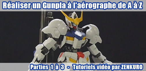 Tutoriel vidéo - Réaliser un Gunpla à l'aérographe de A à Z - parties 1 à 3 Tutoriel vidéo - Réaliser un Gunpla à l'aérographe de A à Z - parties 1 à 3