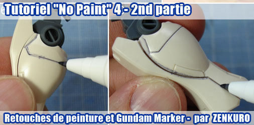 Tutoriel "No Paint" 4 - 2nd partie : Retouches de peinture et Gundam Markers Tutoriel "No Paint" 4 - 2nd partie : Retouches de peinture et Gundam Markers