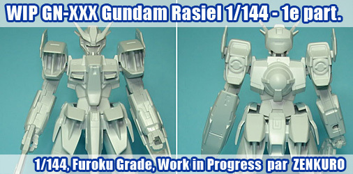 GN-XXX Gundam Rasiel 1/144 - 1ère partie
