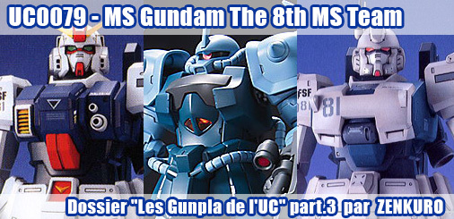 Les Gunpla de l'UC, Part.3 - UC0079 - MS Gundam The 8th MS Team