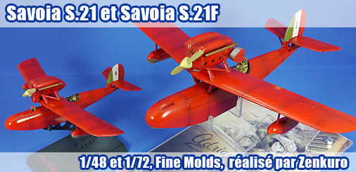Savoia S.21 1/48 et Savoia S.21F 1/72